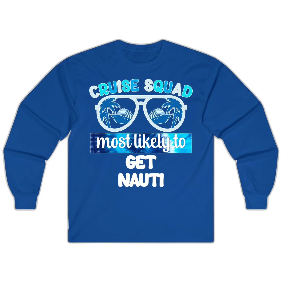 Cruise Squad Most Likely To Get Nauti Long Sleeve in Royal