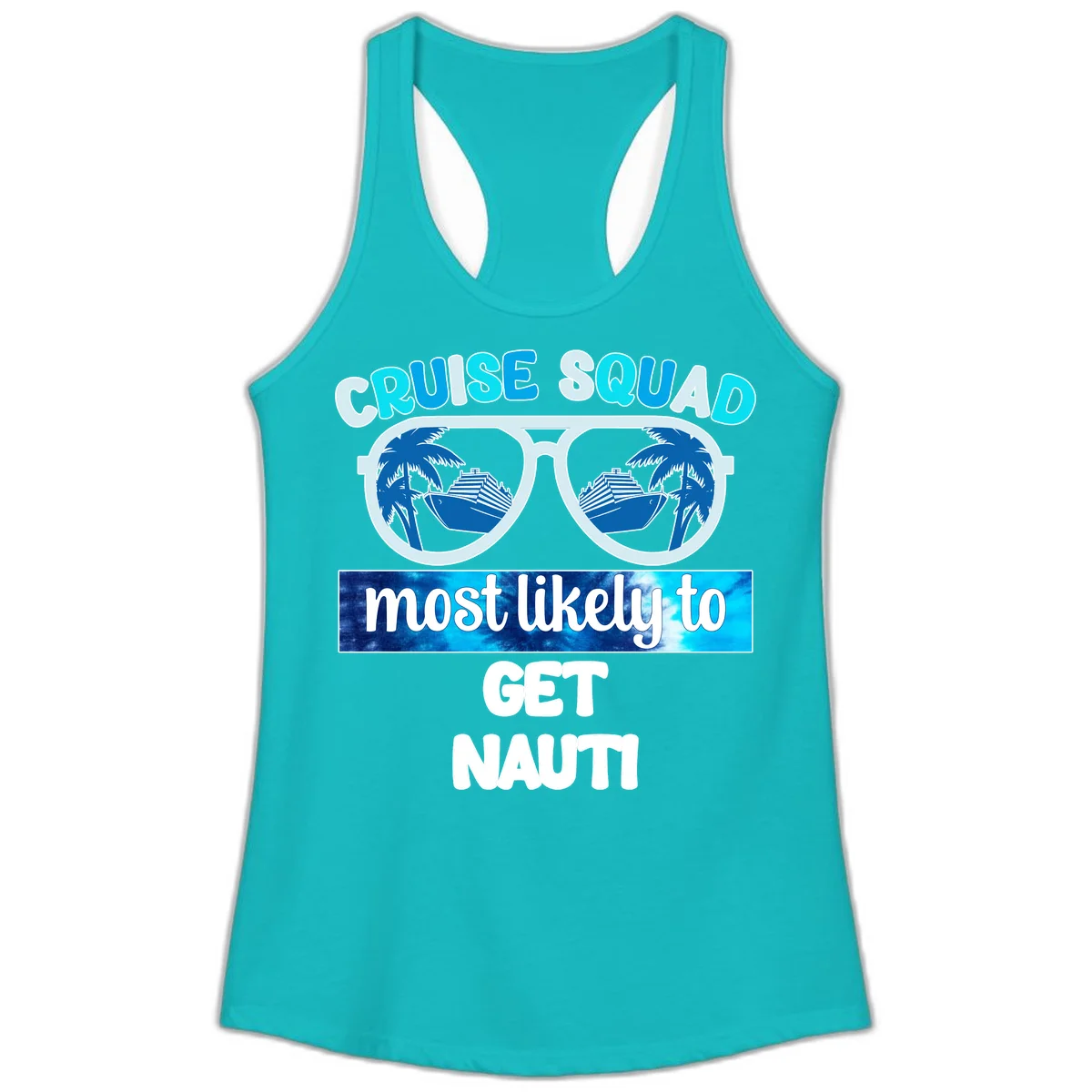 Cruise Squad Most Likely To Get Nauti Ladies Tank in Tahiti Blue