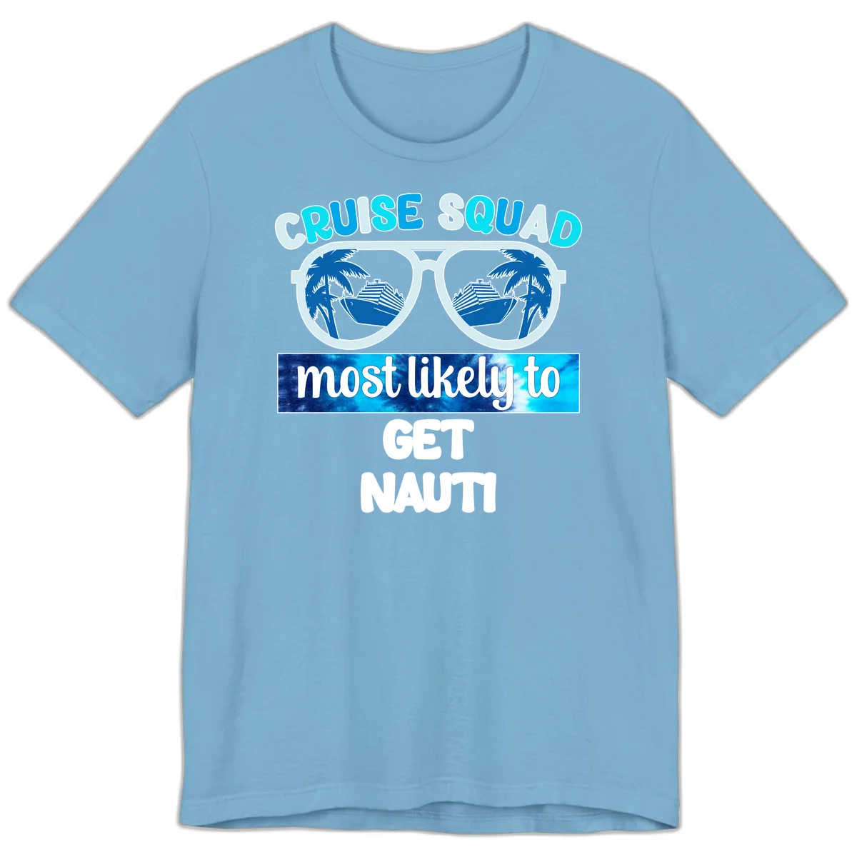 Cruise Squad Most Likely To Get Nauti Premium T-Shirt in Ocean Blue