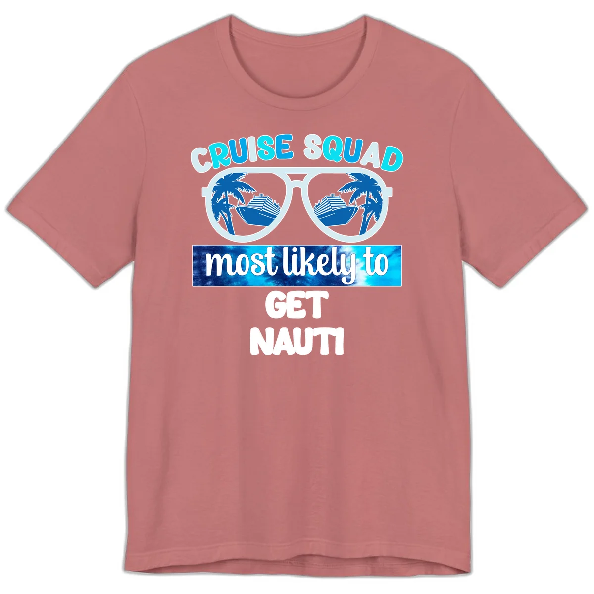 Cruise Squad Most Likely To Get Nauti Premium T-Shirt in Mauve
