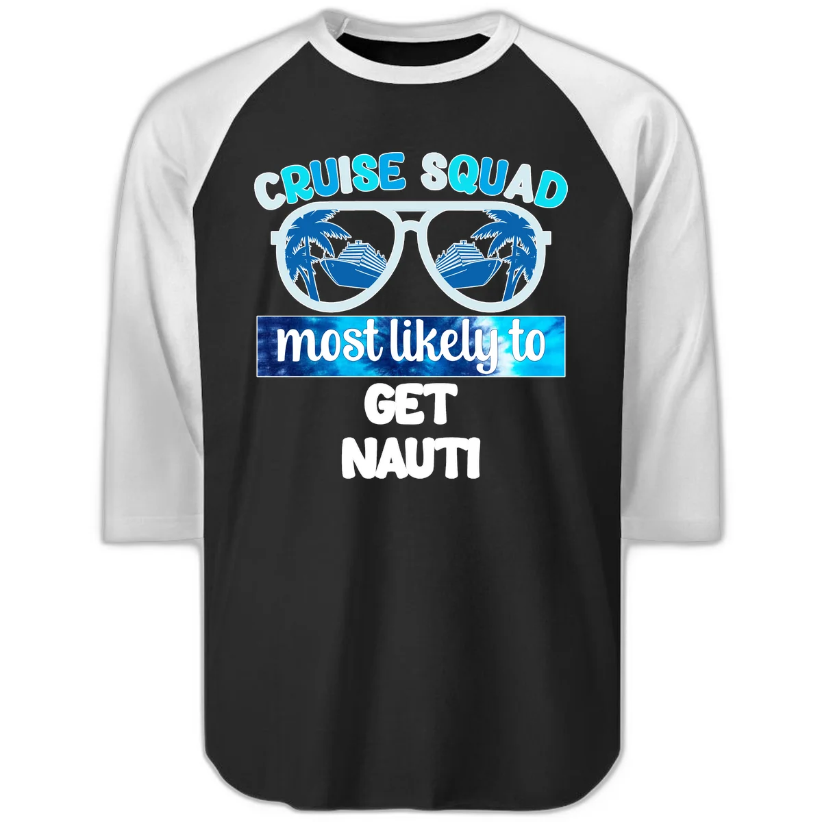 Cruise Squad Most Likely To Get Nauti Raglan 3/4 in Black White