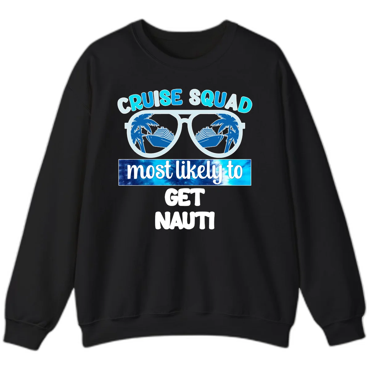 Cruise Squad Most Likely To Get Nauti Sweatshirt in Black