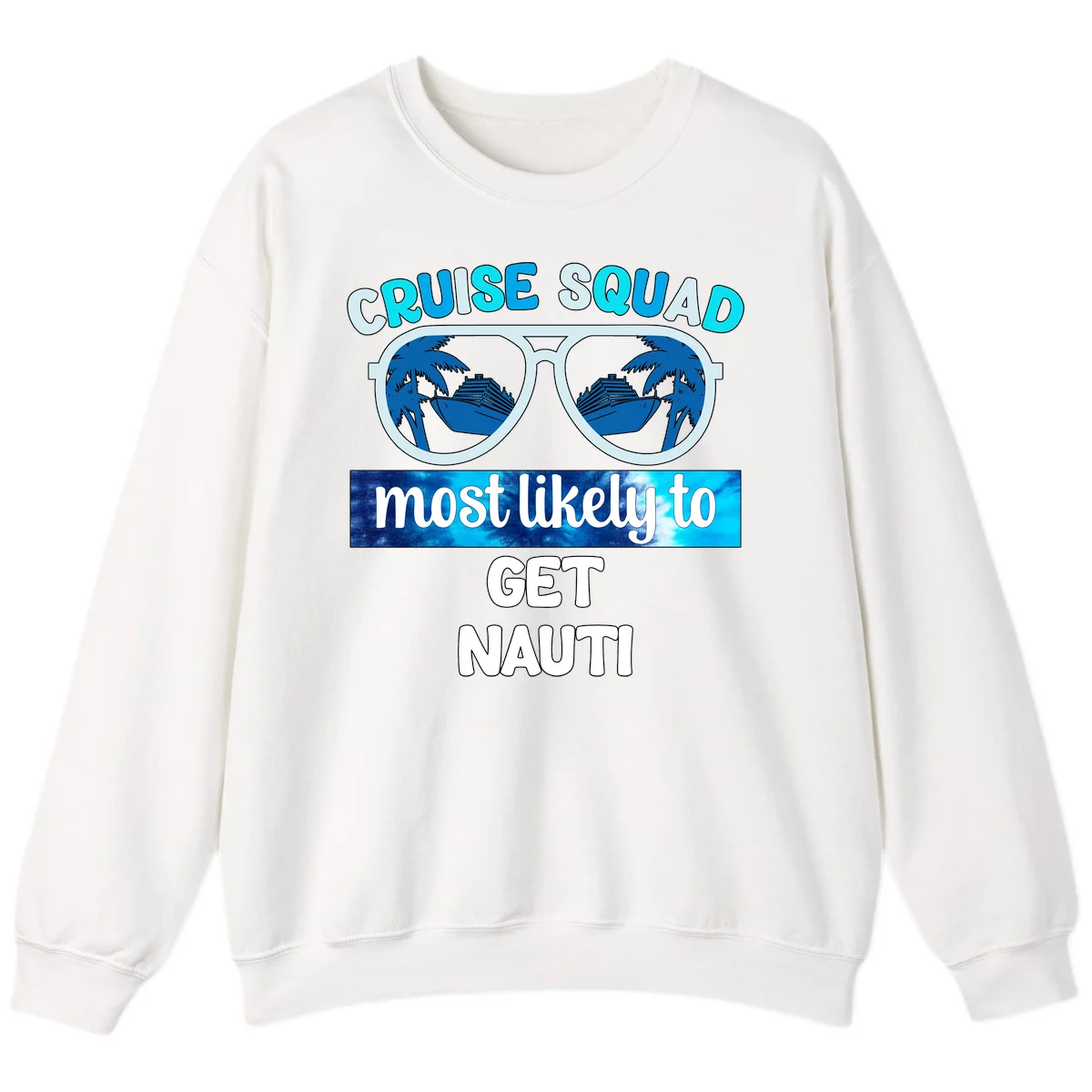 Cruise Squad Most Likely To Get Nauti Sweatshirt in White