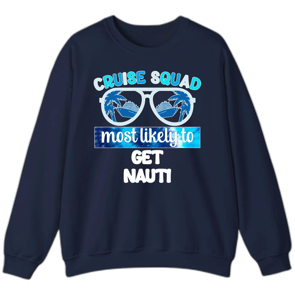 Cruise Squad Most Likely To Get Nauti Sweatshirt in Navy