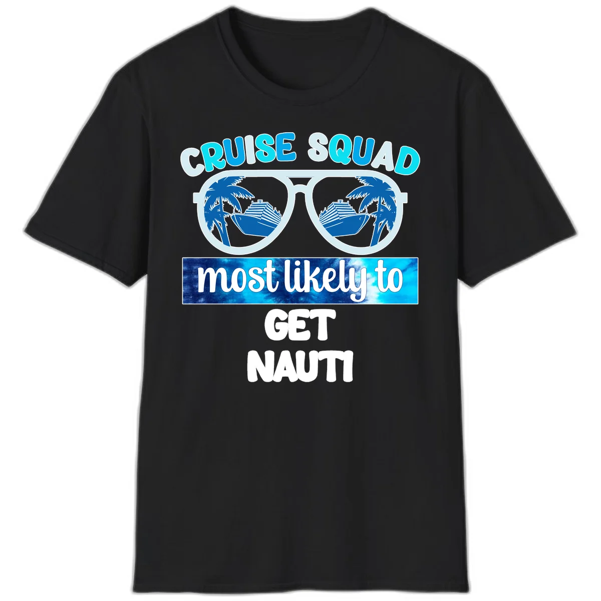 Cruise Squad Most Likely To Get Nauti T-Shirt in Black