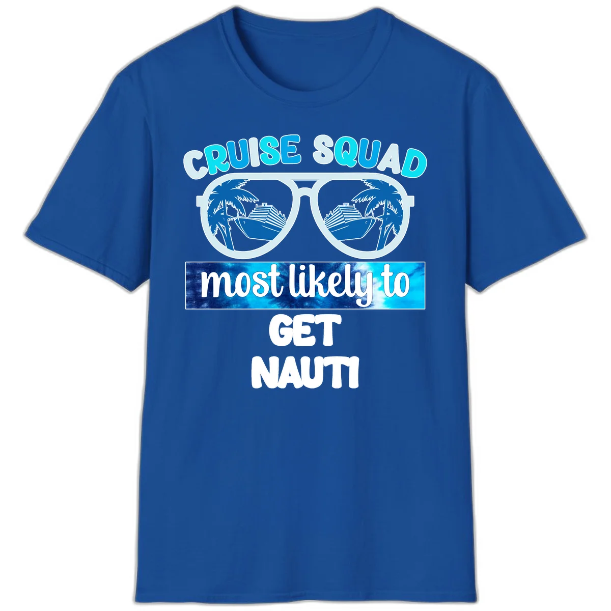 Cruise Squad Most Likely To Get Nauti T-Shirt in Royal