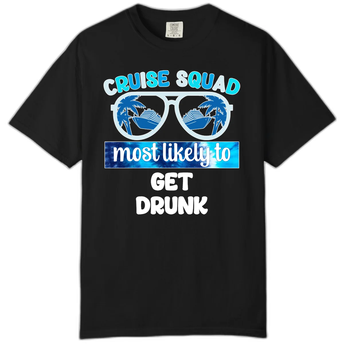 Cruise Squad Most Likely To Get Drunk Comfort Color in Black