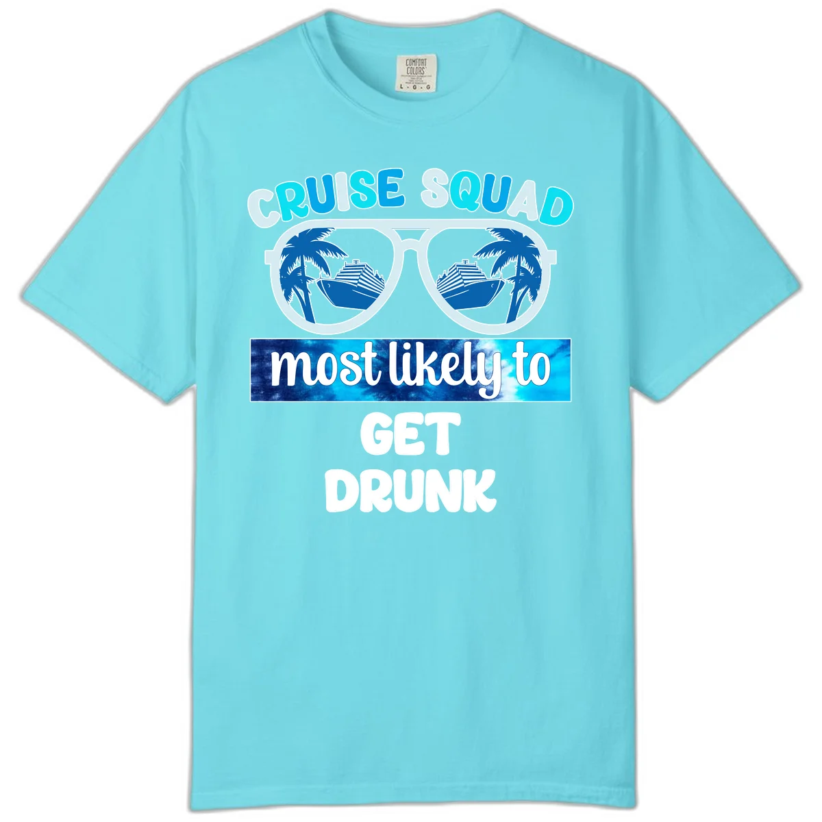 Cruise Squad Most Likely To Get Drunk Comfort Color in Lagoon Blue
