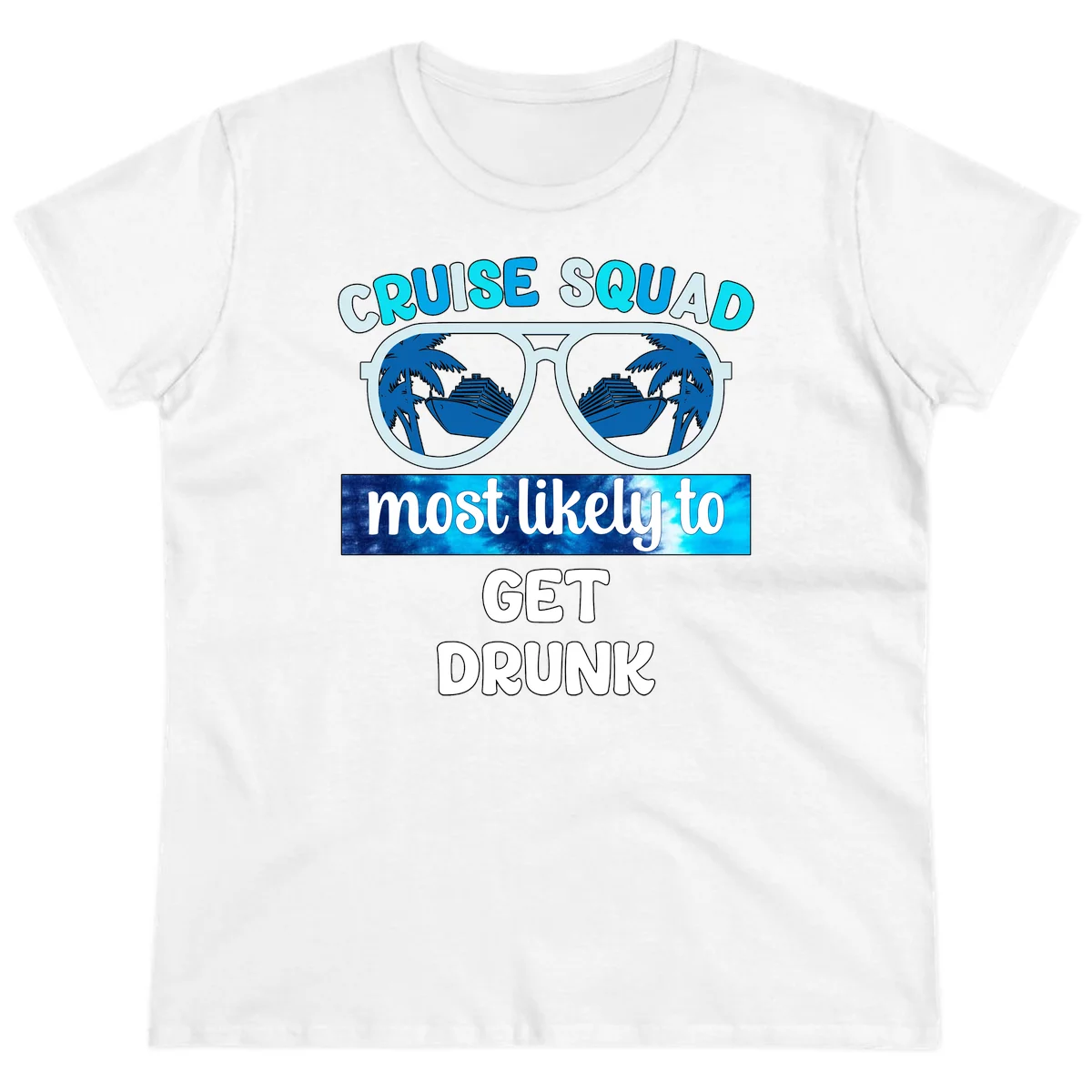 Cruise Squad Most Likely To Get Drunk Ladies Tee in White