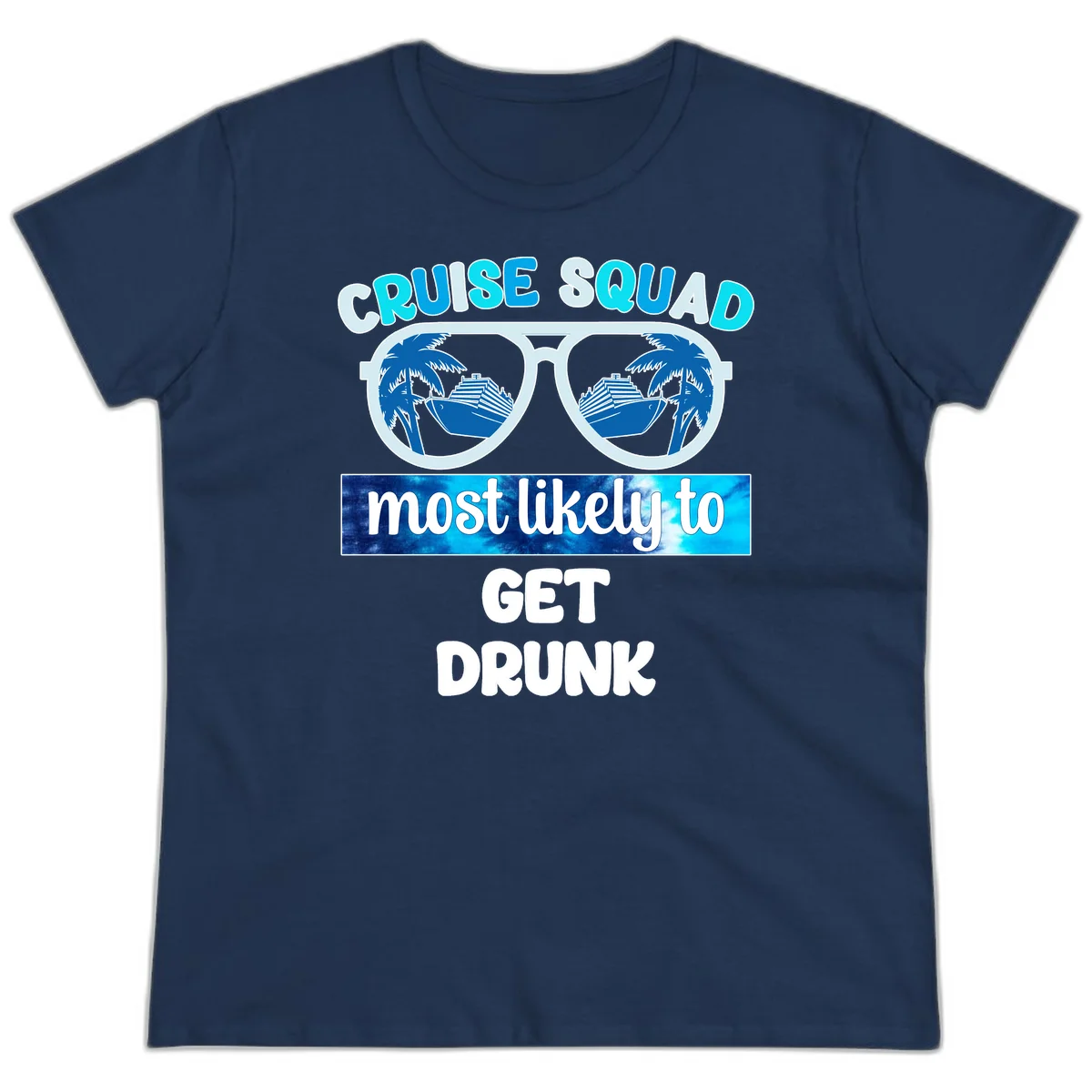 Cruise Squad Most Likely To Get Drunk Ladies Tee in Navy