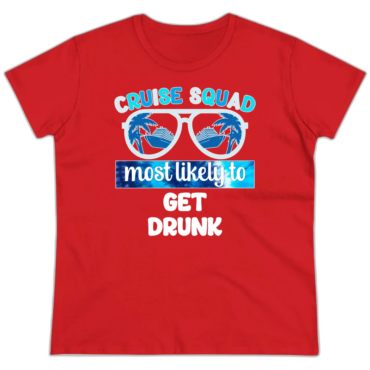 Cruise Squad Most Likely To Get Drunk Ladies Tee in Red