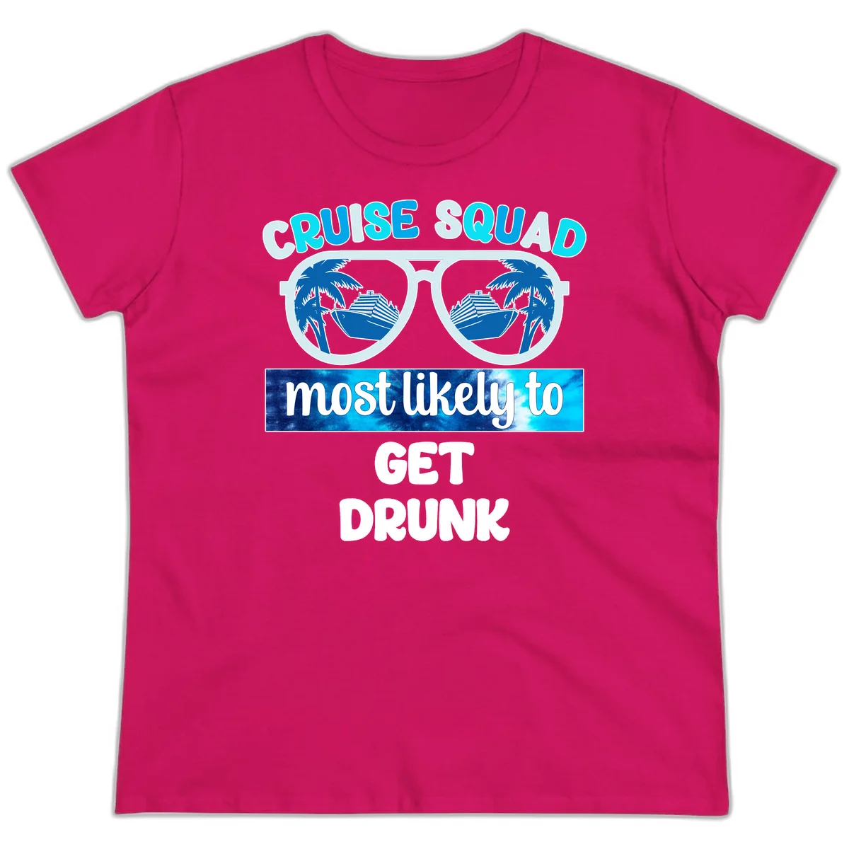 Cruise Squad Most Likely To Get Drunk Ladies Tee in Heliconia