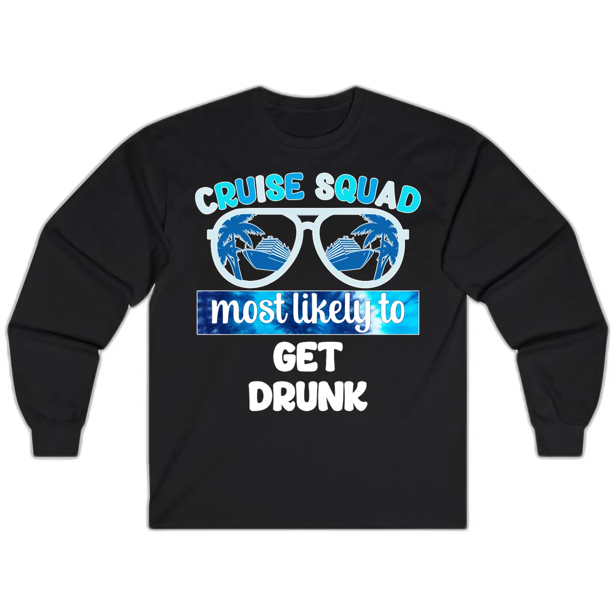 Cruise Squad Most Likely To Get Drunk Long Sleeve in Black