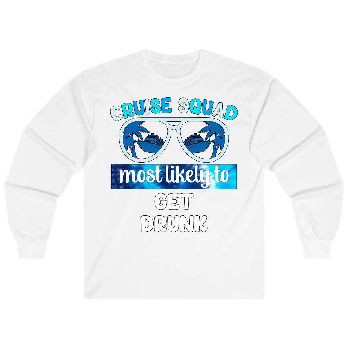 Cruise Squad Most Likely To Get Drunk Long Sleeve in White
