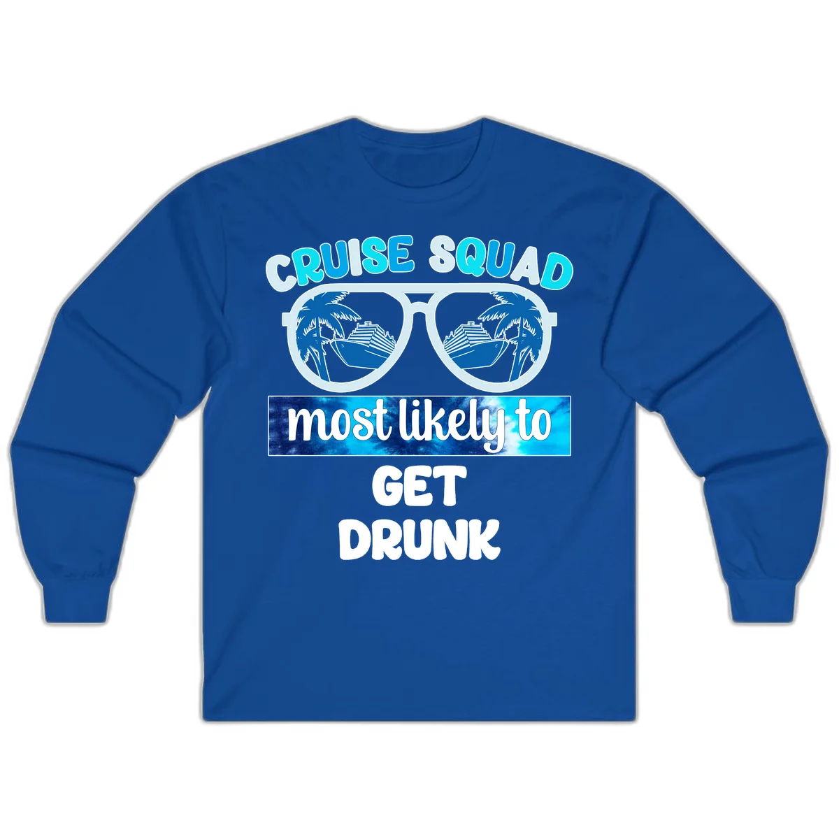 Cruise Squad Most Likely To Get Drunk Long Sleeve in Royal