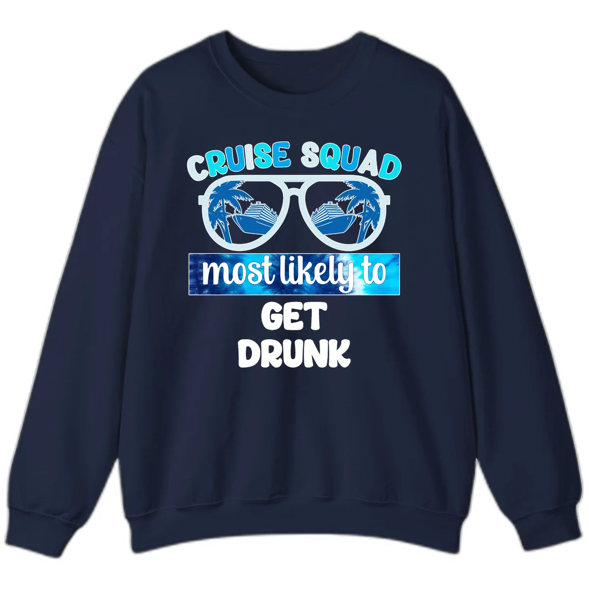 Cruise Squad Most Likely To Get Drunk Sweatshirt in Navy