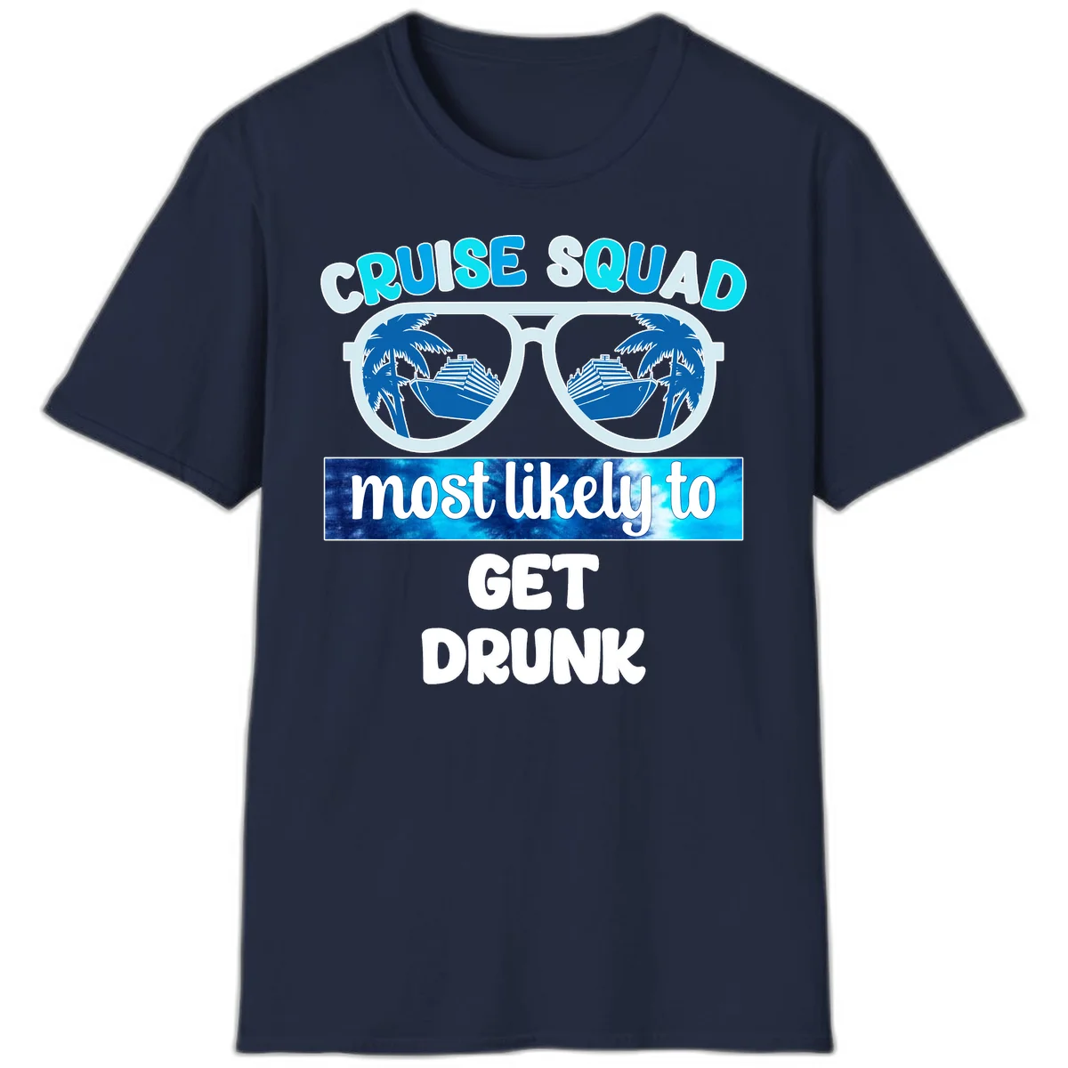 Cruise Squad Most Likely To Get Drunk T-Shirt in Navy