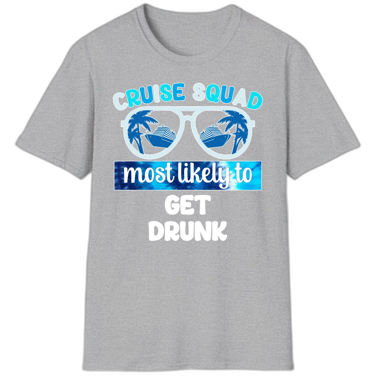 Cruise Squad Most Likely To Get Drunk T-Shirt in Sport Grey