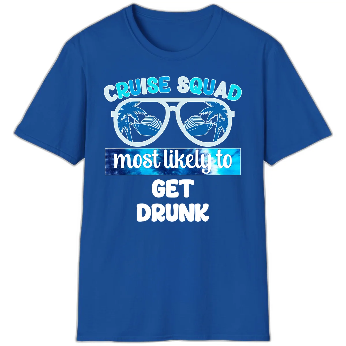 Cruise Squad Most Likely To Get Drunk T-Shirt in Royal