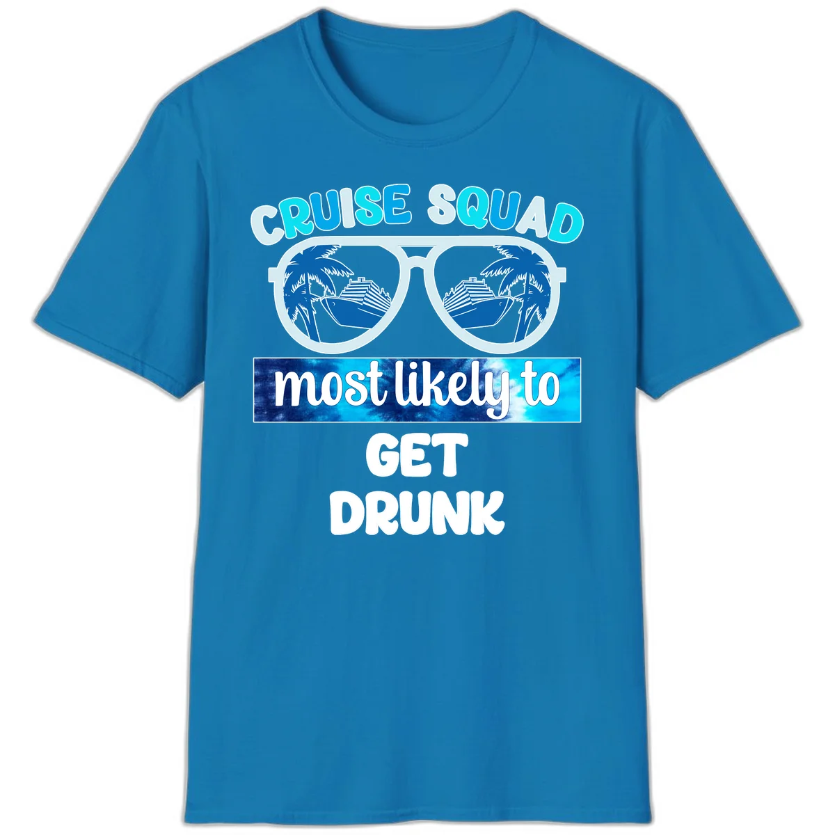 Cruise Squad Most Likely To Get Drunk T-Shirt in Sapphire