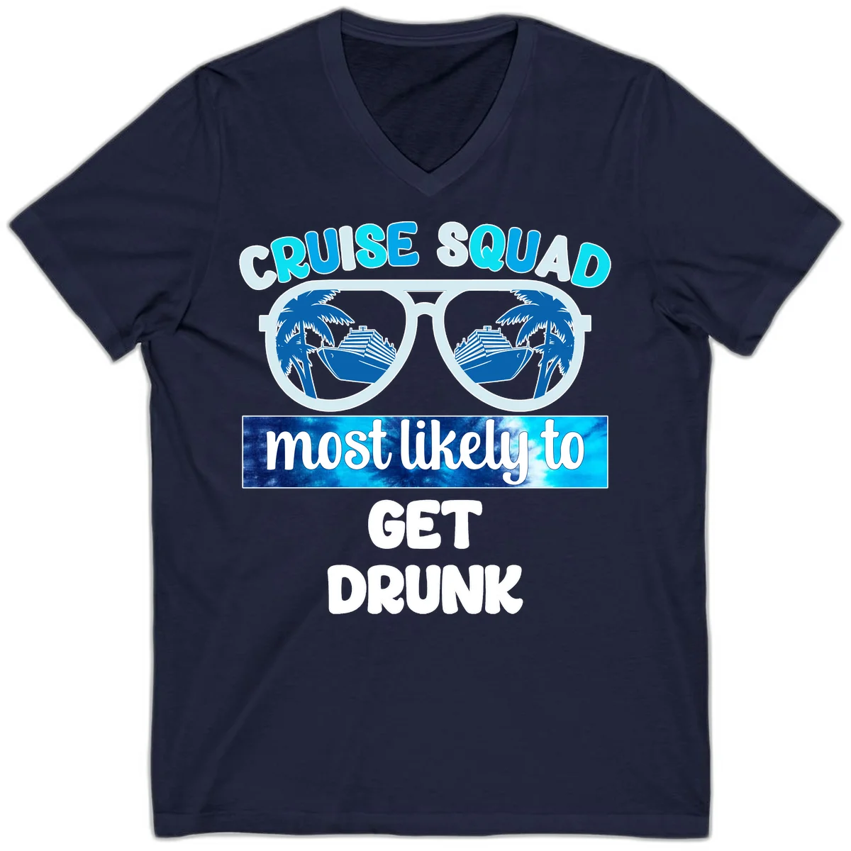 Cruise Squad Most Likely To Get Drunk V-Neck in Navy