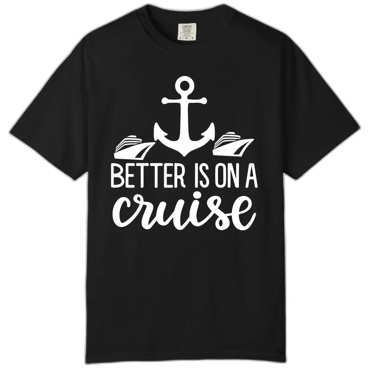Better Is On A Cruise Comfort Color T-Shirt in Black