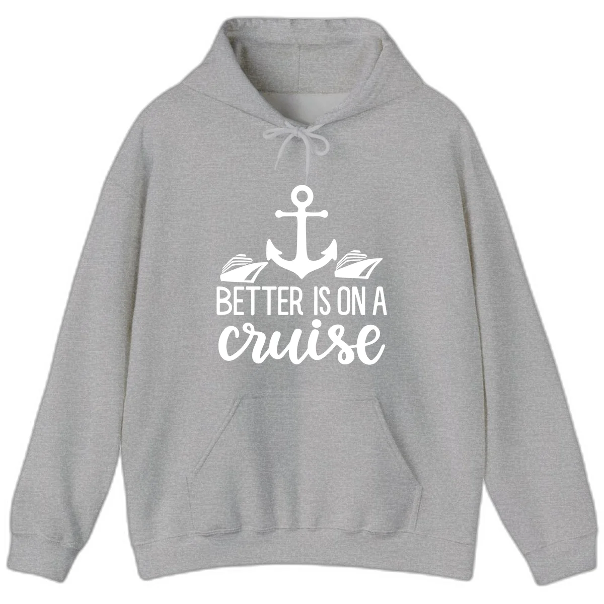 Better Is On A Cruise Funny Nautical Hoodie in Sport Grey