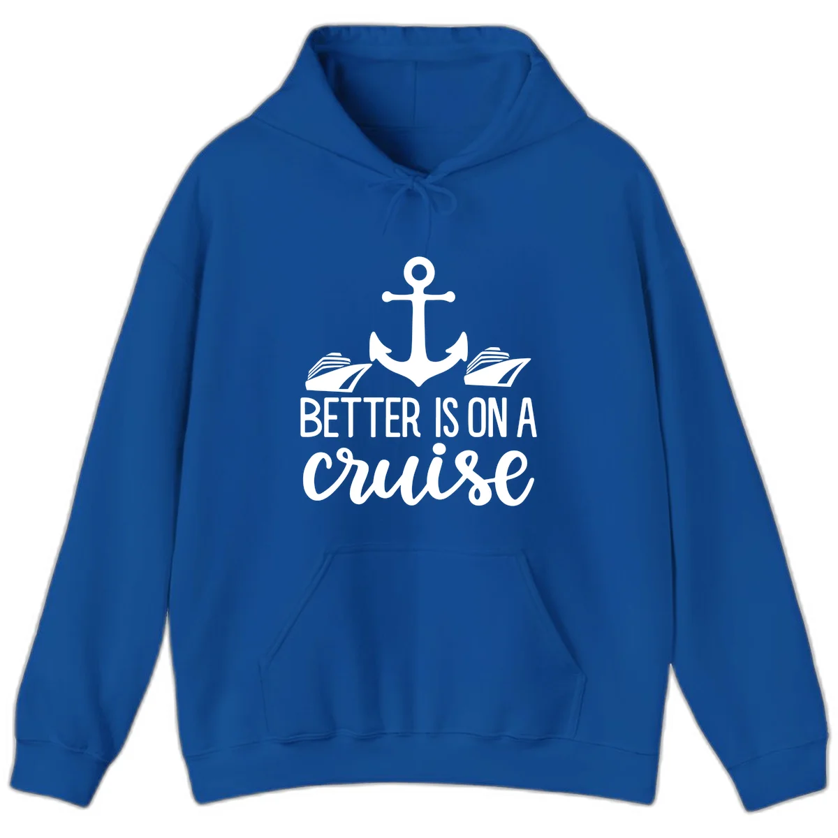 Better Is On A Cruise Funny Nautical Hoodie in Royal