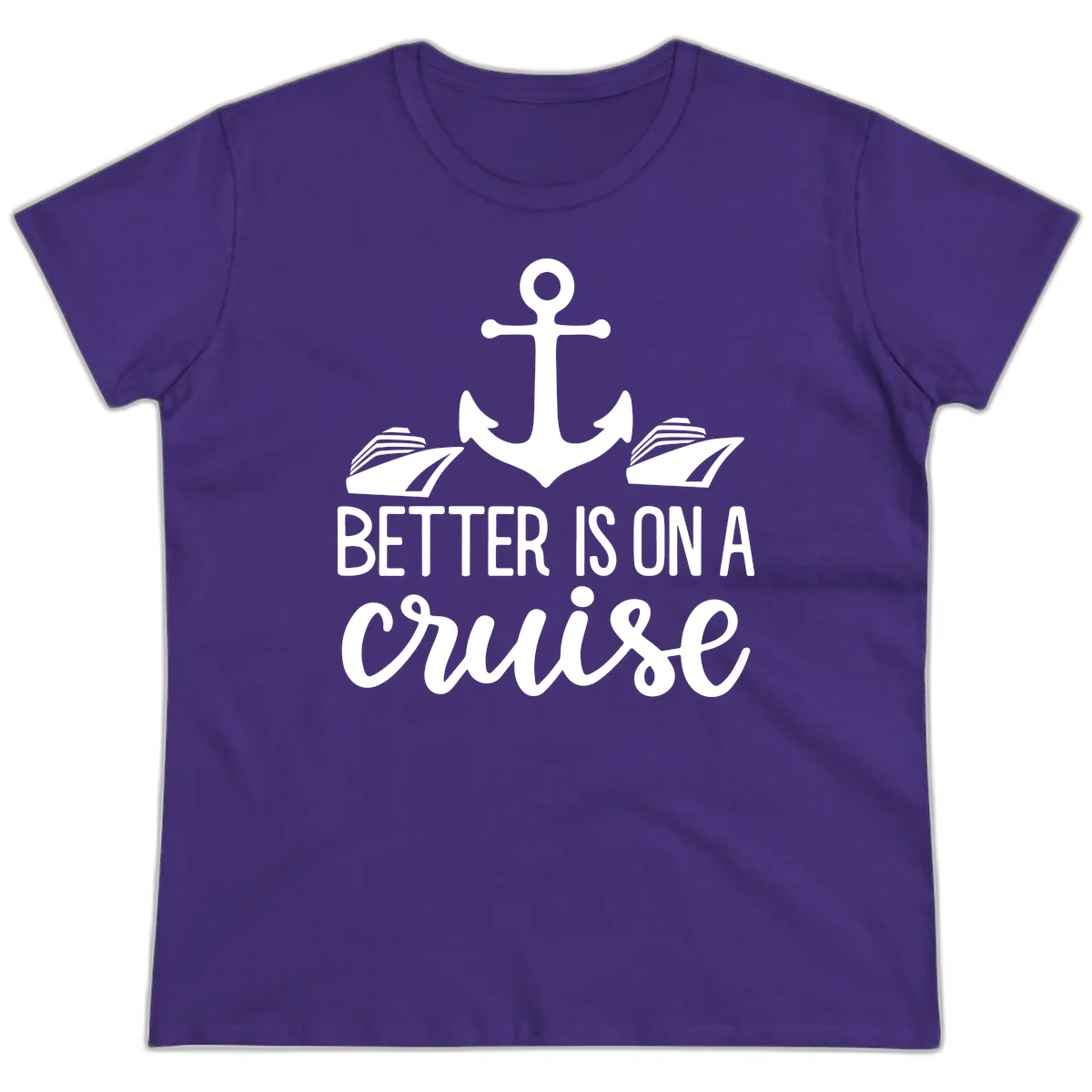 Better Is On A Cruise Funny Ladies Tee for Vacation in Purple