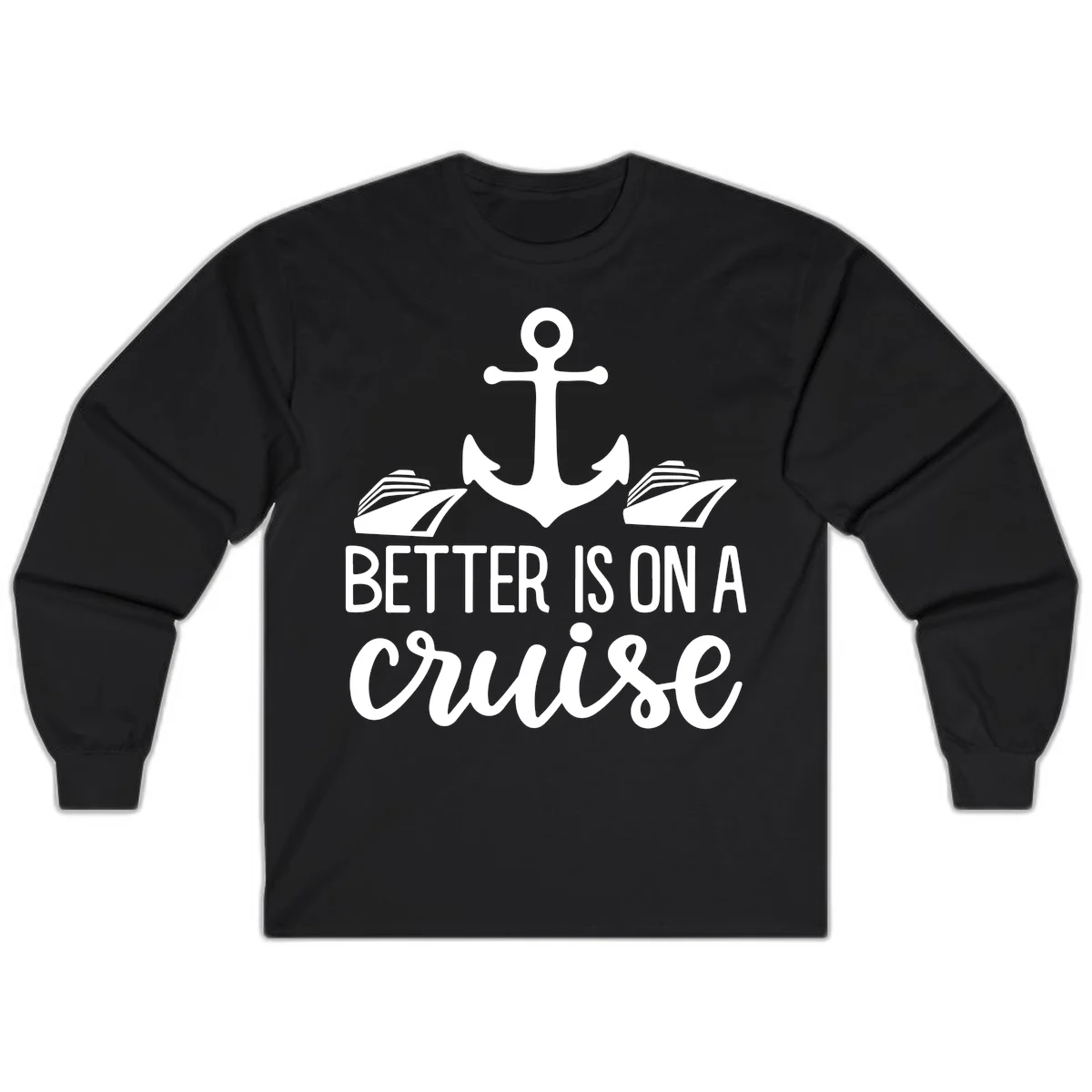 Better Is On A Cruise Nautical Long Sleeve Shirt in Black