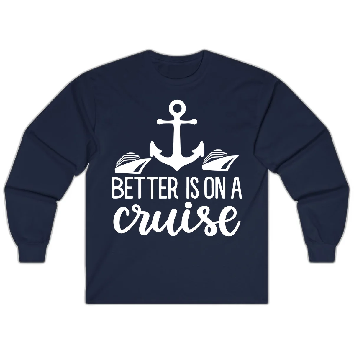 Better Is On A Cruise Nautical Long Sleeve Shirt in Navy