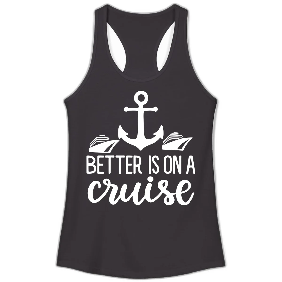Better Is On A Cruise Ladies Racerback Tank in Black