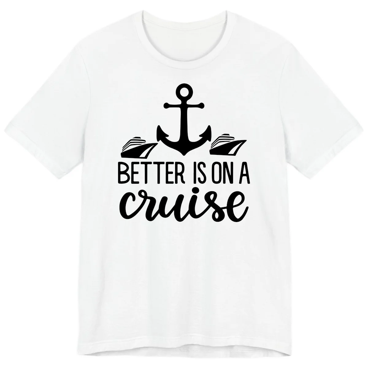 Better Is On A Cruise Fun Nautical Premium T-Shirt in White