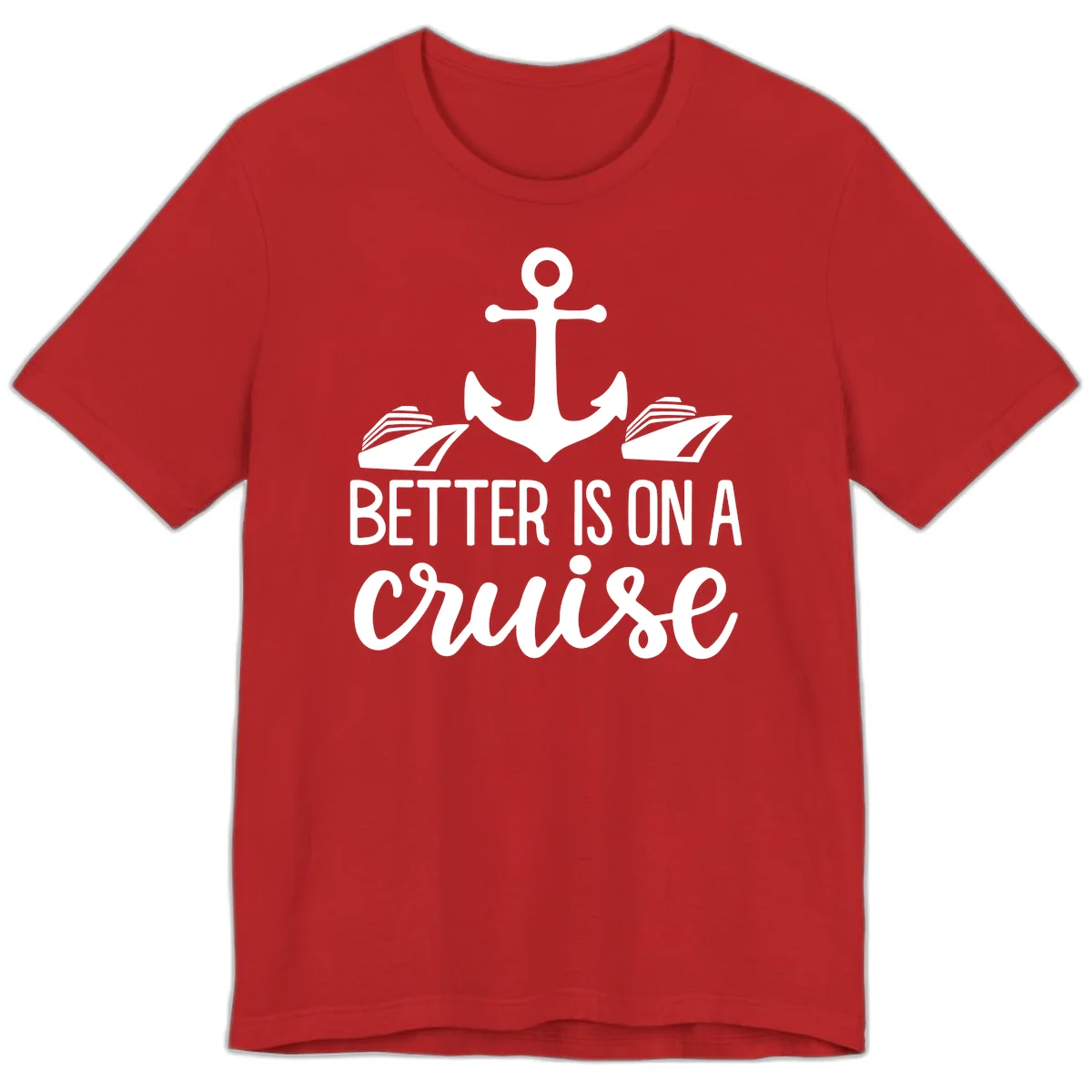 Better Is On A Cruise Fun Nautical Premium T-Shirt in Red
