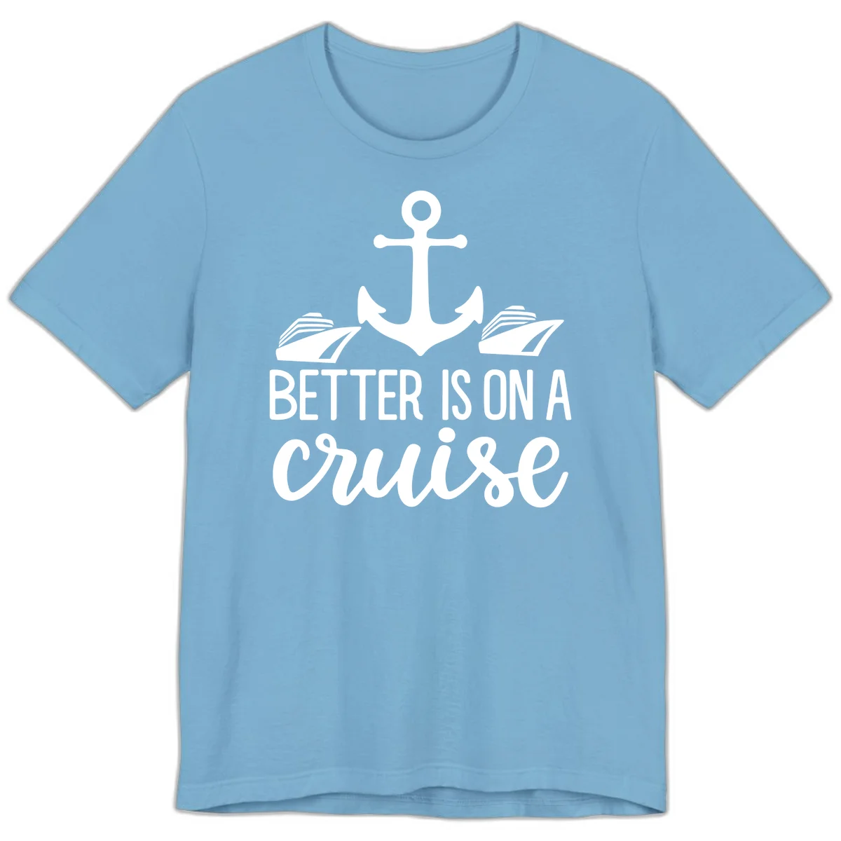 Better Is On A Cruise Fun Nautical Premium T-Shirt in Ocean Blue