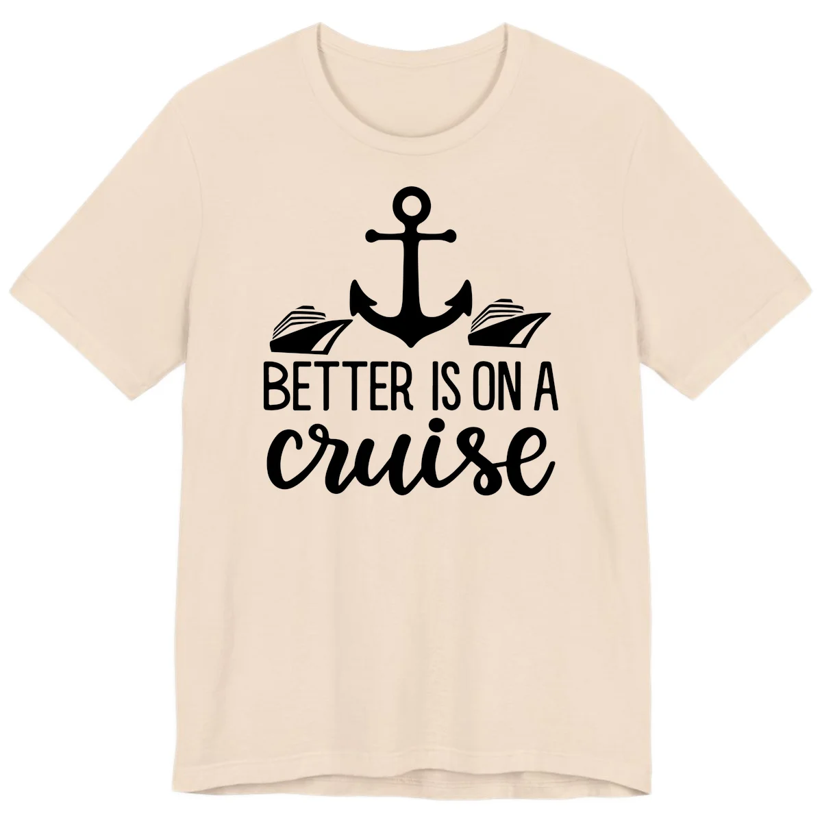 Better Is On A Cruise Fun Nautical Premium T-Shirt in Soft Cream