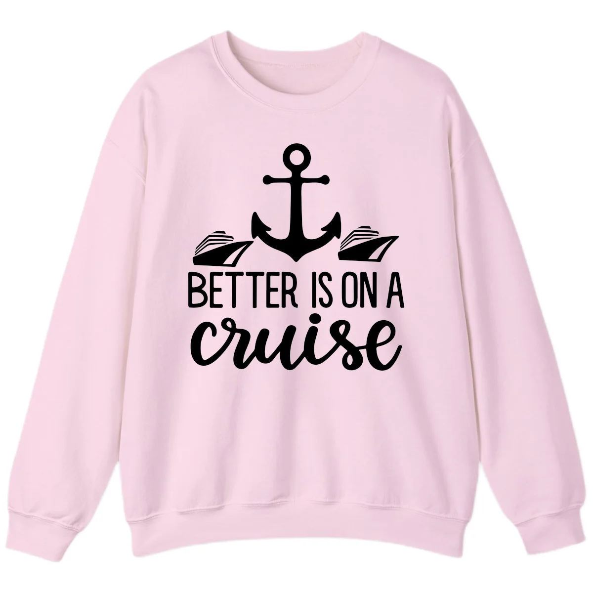 Better Is On A Cruise Crewneck Sweatshirt in Light Pink