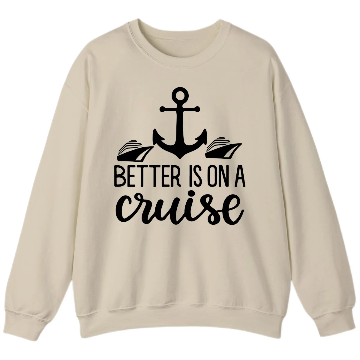 Better Is On A Cruise Crewneck Sweatshirt in Sand