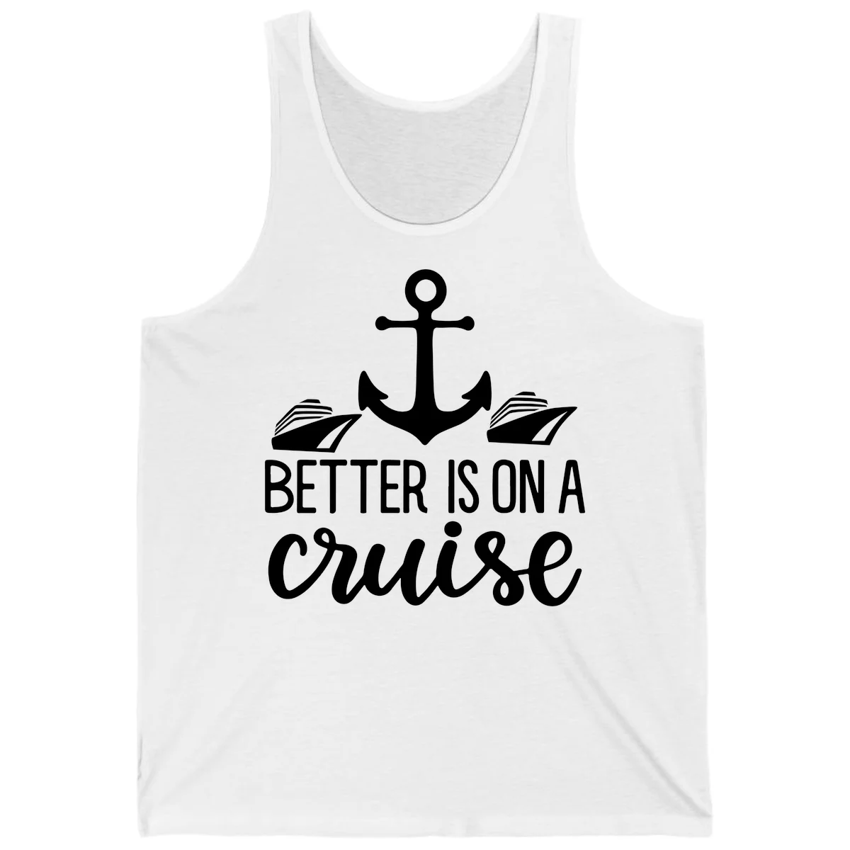 Better Is On A Cruise Nautical Anchor Tank Top in White