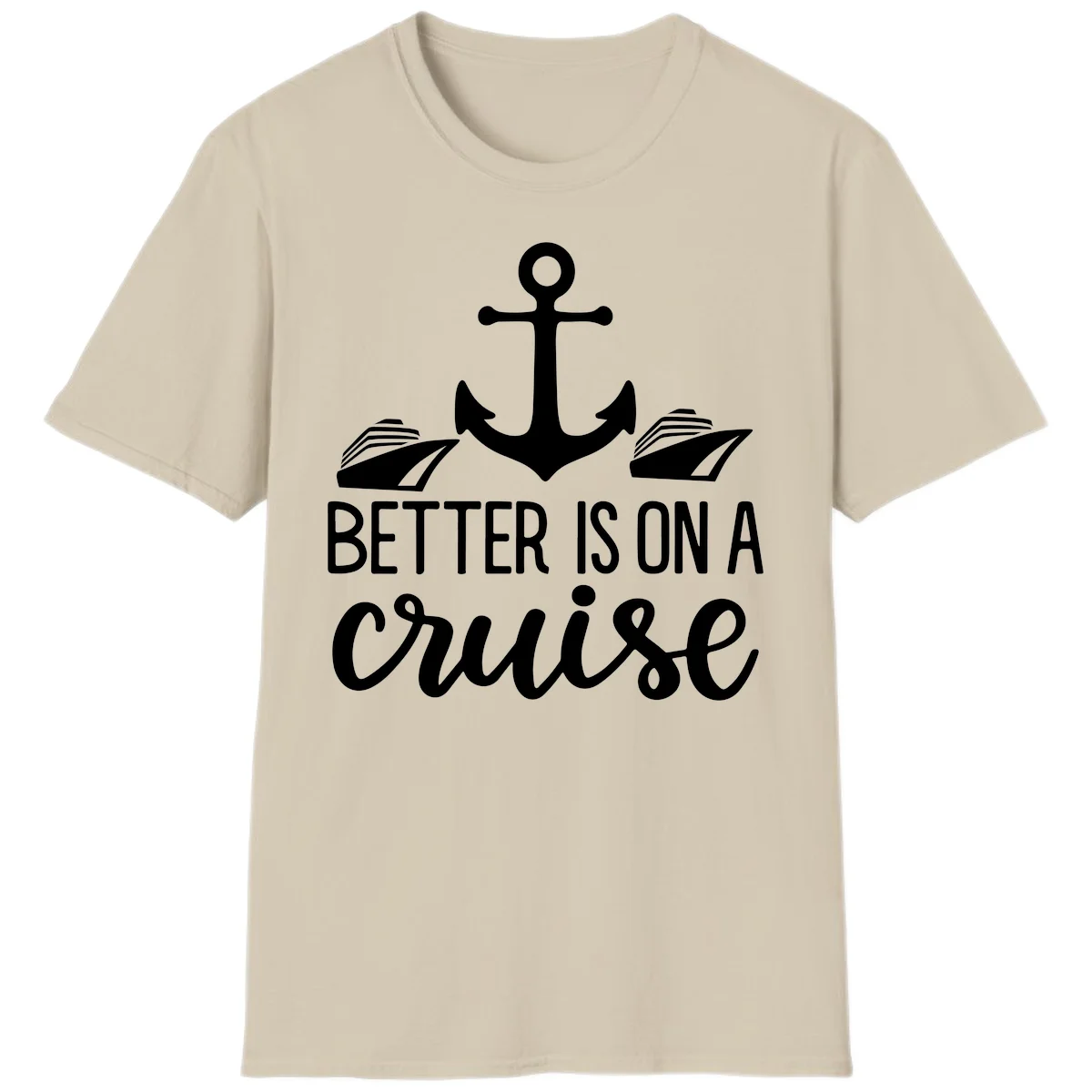 Better Is On A Cruise Nautical Anchor T-Shirt in Sand