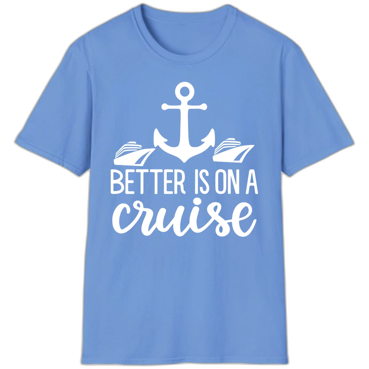 Better Is On A Cruise Nautical Anchor T-Shirt in Carolina Blue