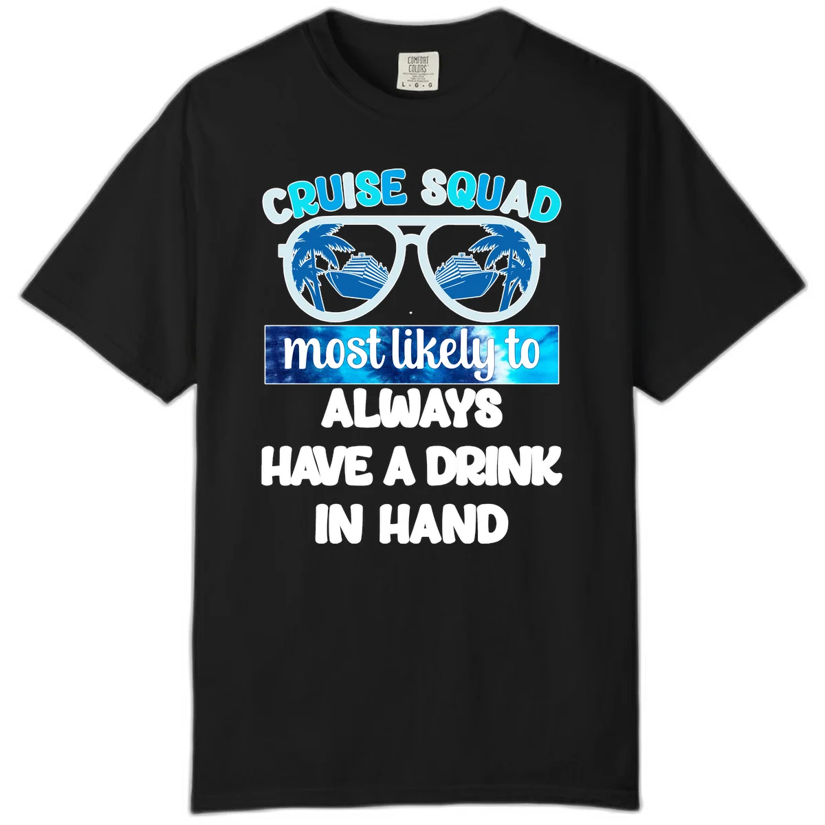 Cruise Squad Most Likely to Always Have a Drink Comfort Color in Black