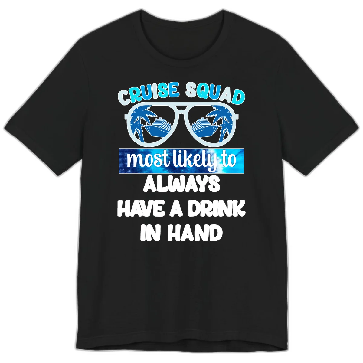 Cruise Squad Most Likely to Always Have a Drink Premium T-Shirt in Black