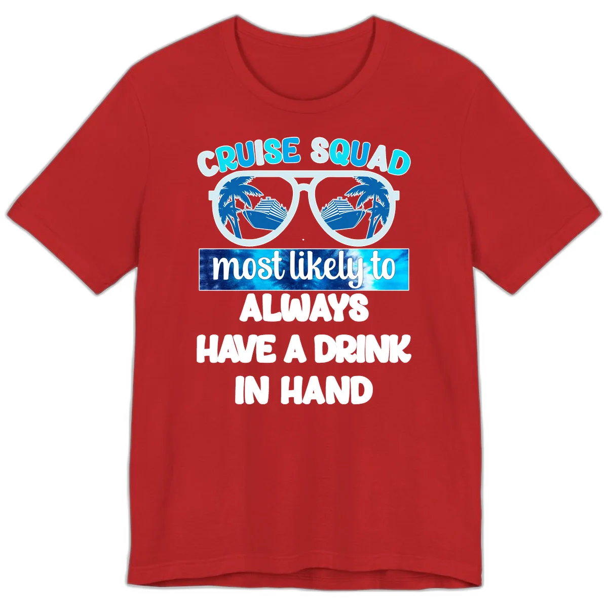 Cruise Squad Most Likely to Always Have a Drink Premium T-Shirt in Red