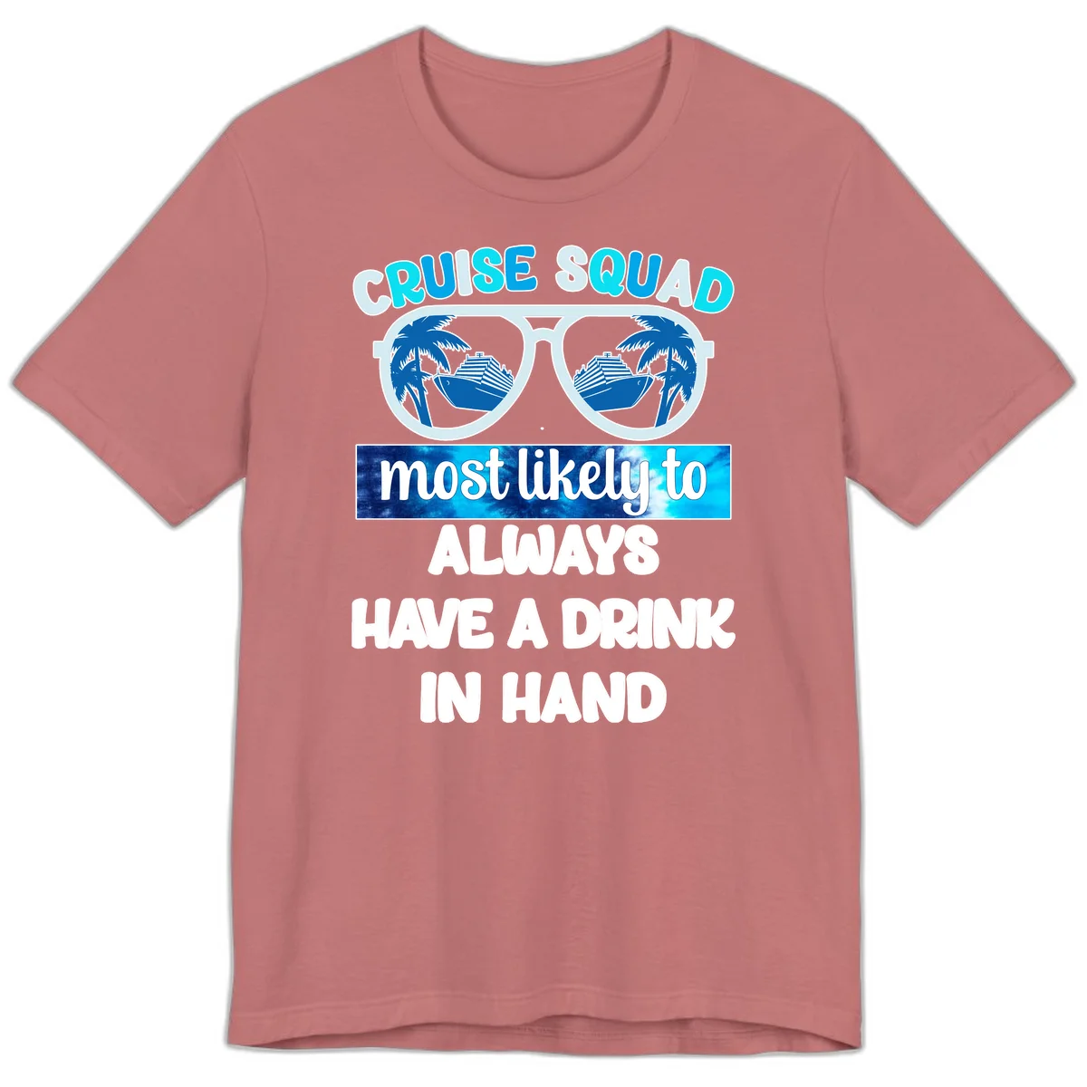 Cruise Squad Most Likely to Always Have a Drink Premium T-Shirt in Mauve