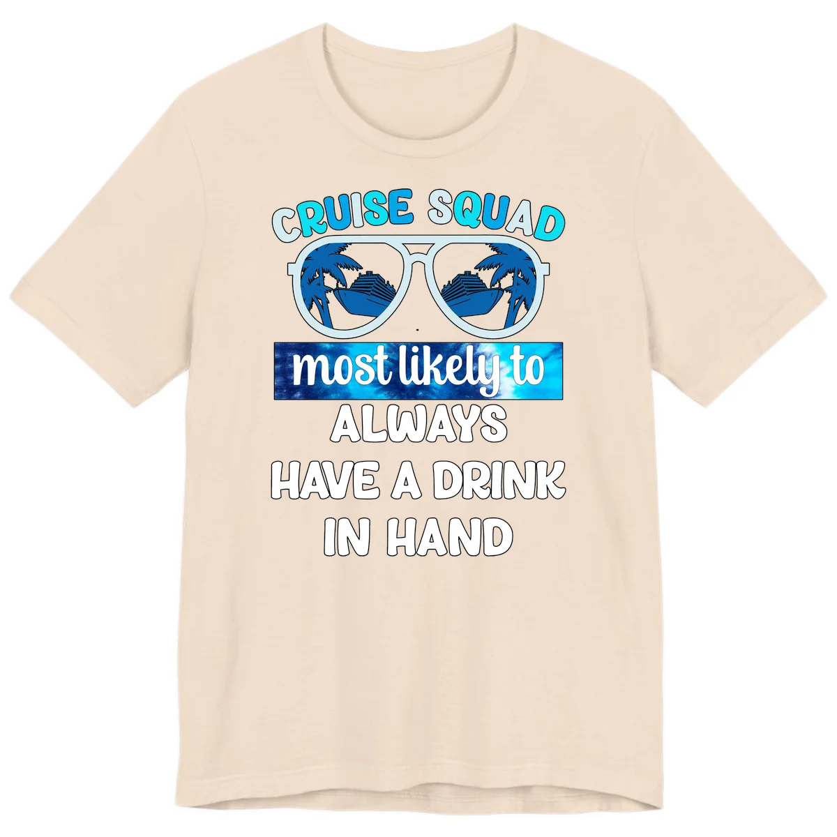 Cruise Squad Most Likely to Always Have a Drink Premium T-Shirt in Soft Cream