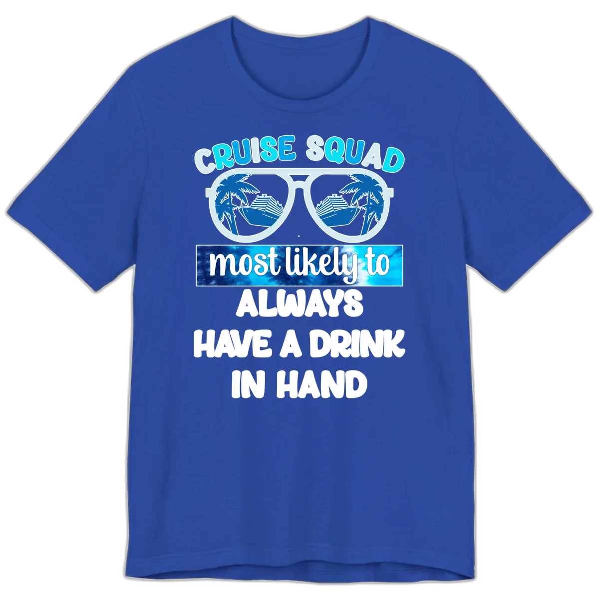Cruise Squad Most Likely to Always Have a Drink Premium T-Shirt in True Royal