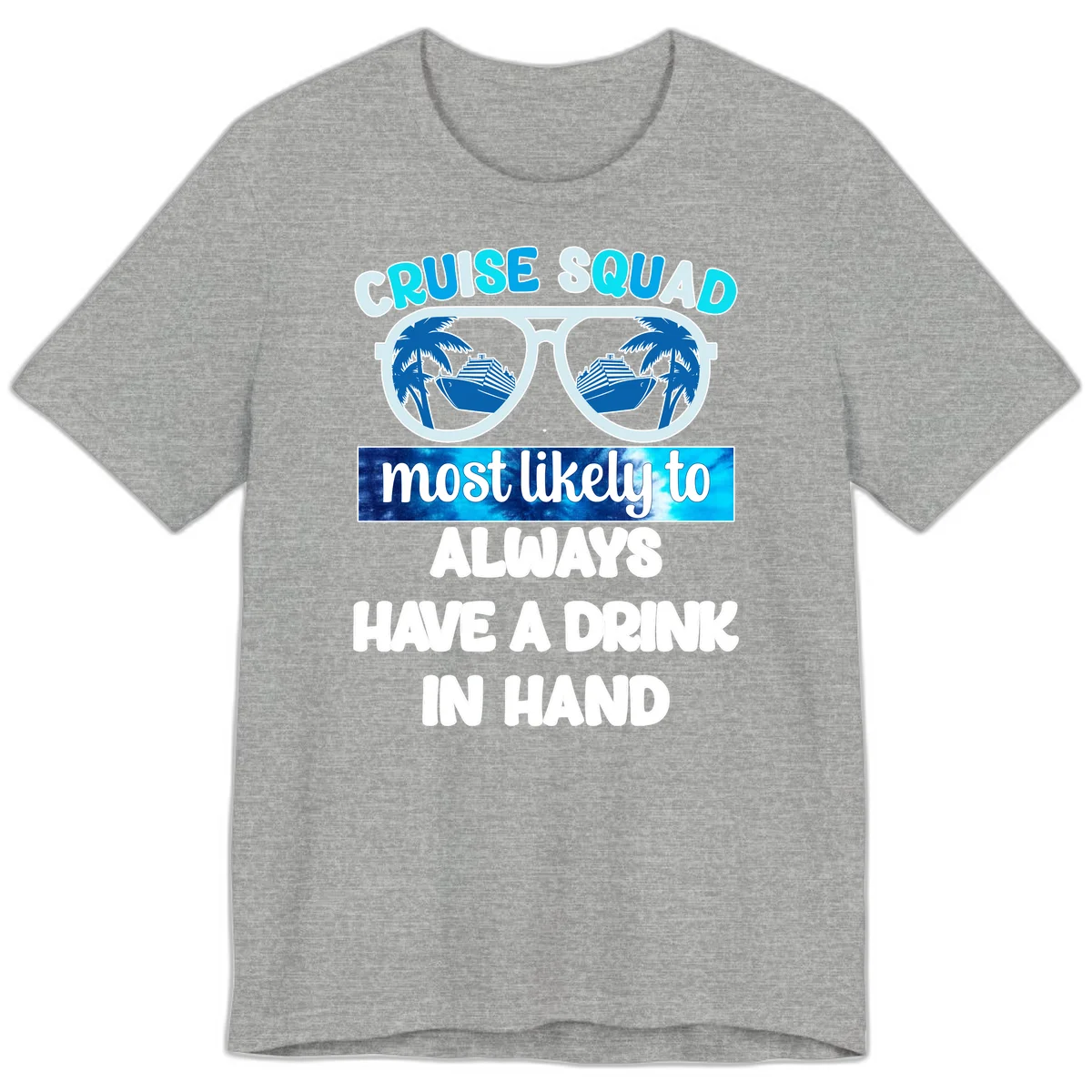 Cruise Squad Most Likely to Always Have a Drink Premium T-Shirt in Athletic Heather