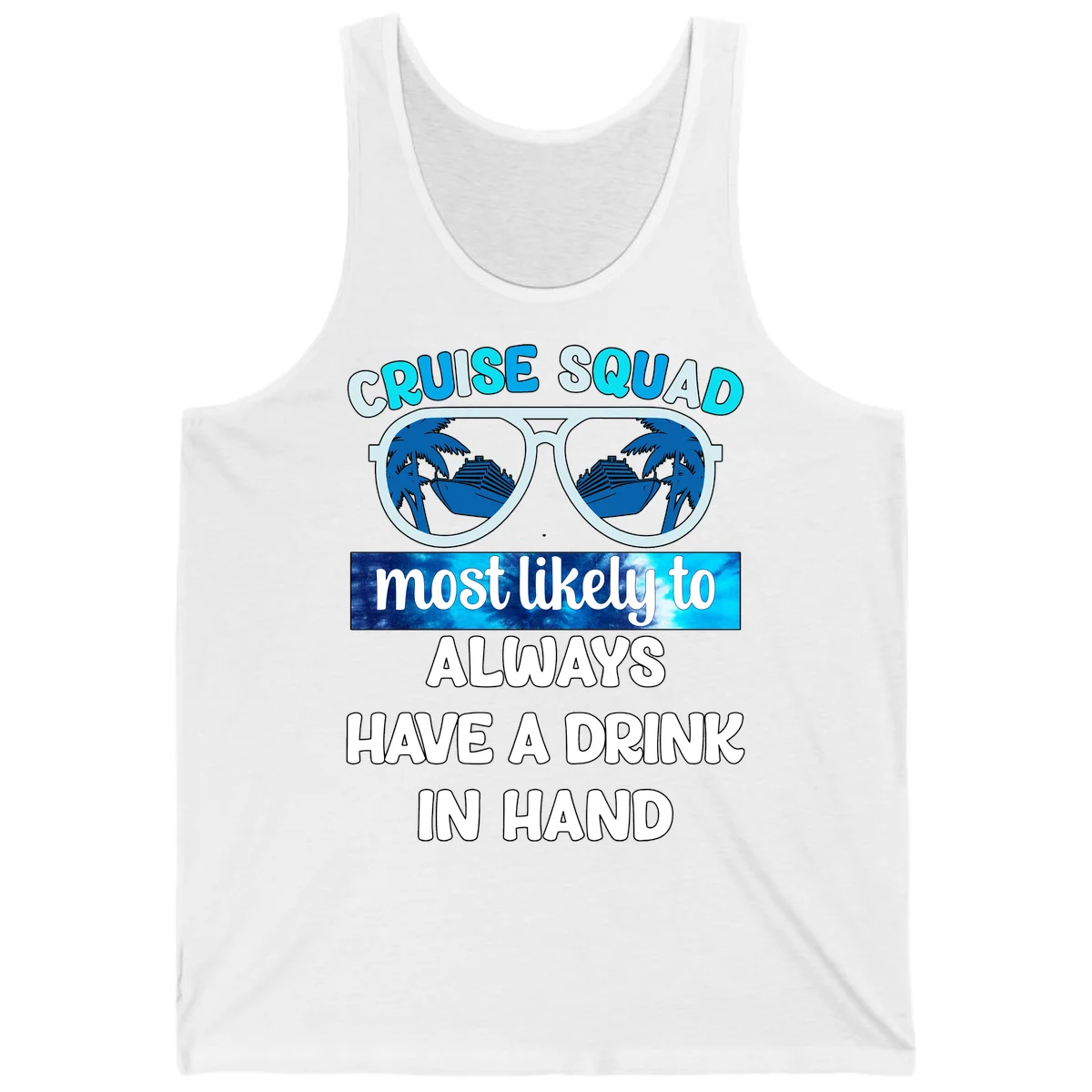 Cruise Squad Most Likely to Always Have a Drink Tank in White