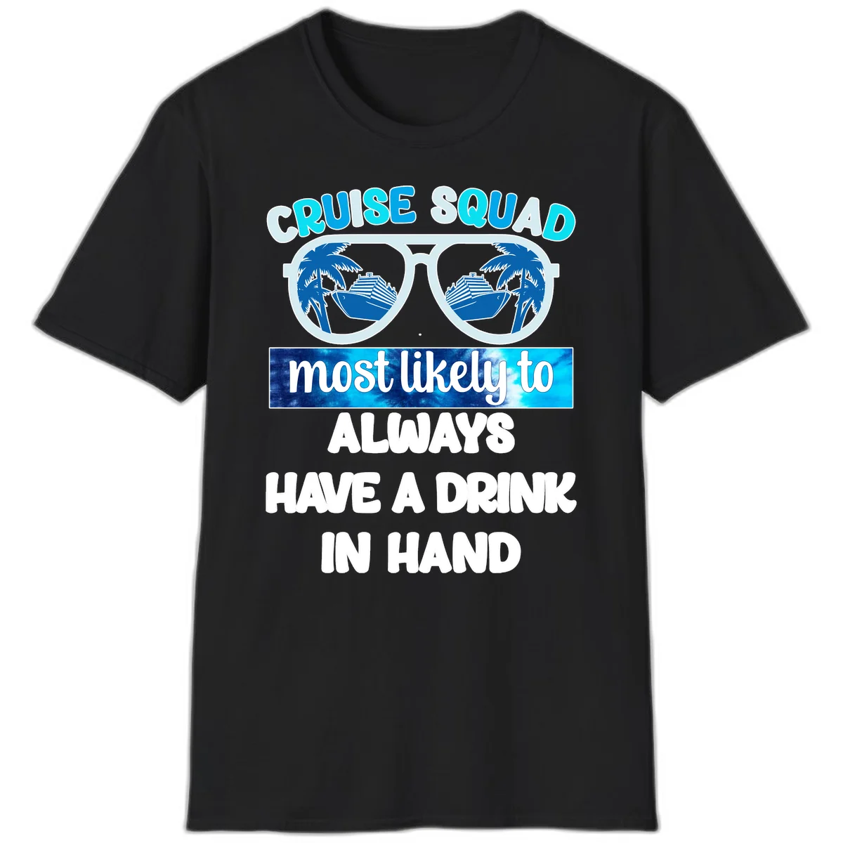 Cruise Squad Most Likely to Always Have a Drink T-Shirt in Black